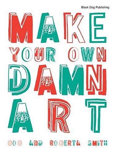 Make Your Own Damn Art (Paperback)