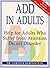 Add in Adults: Help for Adults Who Suffer from Attention Deficit Disorder