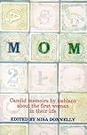 Mom: Candid Memoirs by Lesbians About The First Woman in Their Life