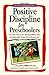 Positive Discipline for Preschoolers by Jane Nelsen