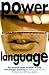 Power Language: Getting the Most out of Your Words (The Essential Guide to Better Wrting & Stronger Speaking)
