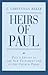 Heirs of Paul: Paul's Legac...