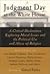Judgment Day at the White House: A Critical Declaration Exploring Moral Issues and the Political Use and Abuse of Religion