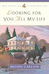 Looking for You All My Life by Melody Carlson