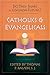 Catholics and Evangelicals by Thomas P. Rausch Catholics and Evangelicals by Thomas P. Rausch