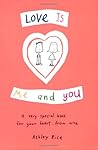 Love Is Me and You by Ashley Rice