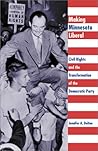 Making Minnesota Liberal: Civil Rights And The Transformation Of The Democratic Party