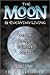 The Moon & Everyday Living: Use Lunar Energies to Transform Your Life