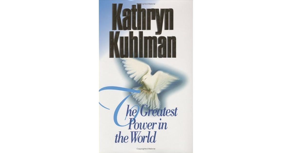 The Greatest Power In The World by Kathryn Kuhlman