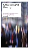Creativity and the City: How the Creative Economy is Changing the City (Reflect) Creativity and the City: How the Creative Economy is Changing the City (Reflect)