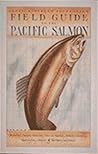 Field Guide to the Pacific Salmon (Adopt-A-Stream Foundation)