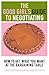 The Good Girl's Guide to Negotiating by Leslie Whitaker