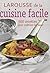 Larousse de la cuisine facile  by Cookbook