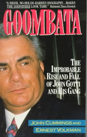 Goombata: The Improbable Rise and Fall of John Gotti and His Gang