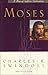Moses a Man of Selfless Dedication by Charles R. Swindoll