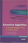 Excessive Appetites: A Psychological View of Addictions, 2nd Edition Excessive Appetites: A Psychological View of Addictions, 2nd Edition
