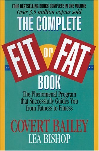 The Complete Fit or Fat® Book: The Phenomenal Program that Successfully Guides You from Fatness to Fitness (Hardcover)
