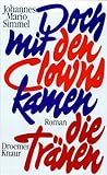 Doch mit den Clowns kamen die Tränen by Johannes Mario Simmel