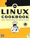 The Linux Cookbook: Tips and Techniques for Everyday Use