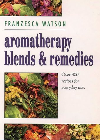 Aromatherapy, Blends and Remedies (Thorsons Aromatherapy Series)