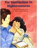 For Instruction in Righteousness: A Topical Reference Guide for Biblical Child-Training (Spiral-bound)