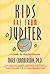 Kids Are from Jupiter: A Gu...