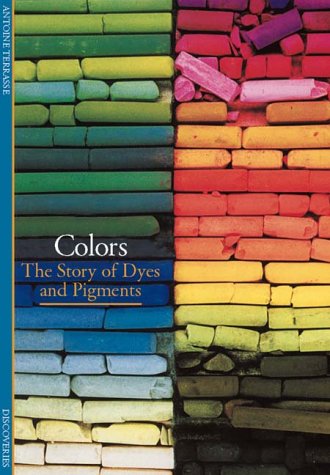 Colors: The Story of Dyes and Pigments (Paperback)