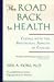 The Road Back to Health by Neil A. Fiore