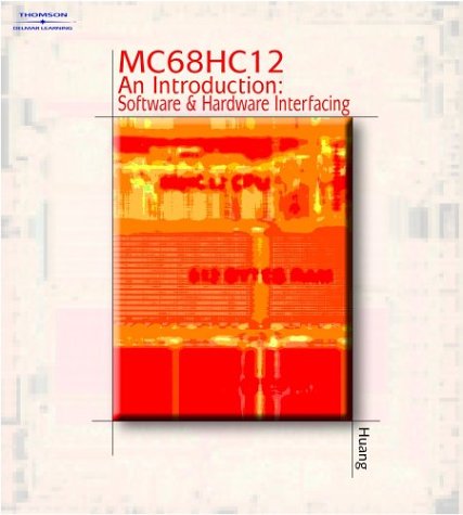 MC68HC12 An Introduction: Software and Hardware Interfacing (Hardcover)