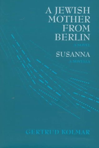 A Jewish Mother from Berlin and Susanna: A Novel; Susanna: A Novella (Modern German Voices)