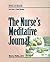 The Nurse's Meditative Journal: Nurse as Healer Series