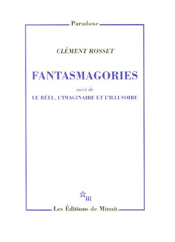 Fantasmagories suivi de Le réel, l'imaginaire et l'illusoire (Paperback)