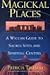 Magickal Places: A Wiccan's Guide to Sacred Sites and Spiritual Centers