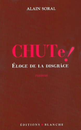 Chute: Eloge De La Disgrâce. Roman (Paperback)