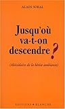 Jusqu'où va-t-on descendre ?