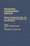 Financing Information Services: Problems, Changing Approaches, and New Opportunities for Academic and Research Libraries (New Directions in Information Management) Financing Information Services: Problems, Changing Approaches, and New Opportunities for Academic and Research Libraries (New Directions in Information Management)