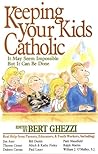 Keeping Your Kids Catholic by Bert Ghezzt