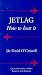 Jetlag: How to Beat It