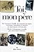 Toi, mon père: De l'amour à l'oubli, du remords au regret, écrivains, comédiens et artistes se souviennent de...