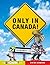 Only in Canada: From the Colossal to the Kooky (Wow Canada)