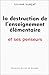 La destruction de l'enseignement élémentaire et ses penseurs