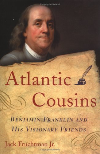 Atlantic Cousins: Benjamin Franklin and His Visionary Friends (Hardcover)