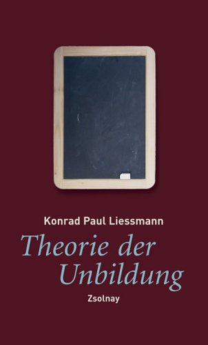 Theorie der Unbildung. Die Irrtümer der Wissensgesellschaft (Hardcover)