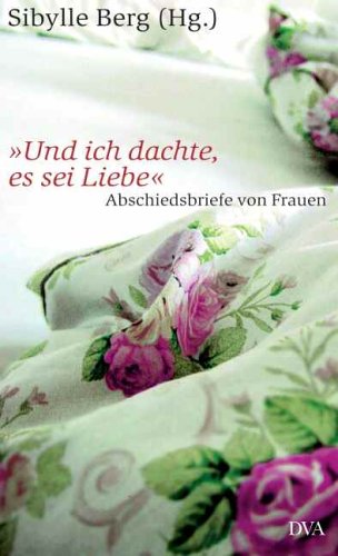 "Und ich dachte, es sei Liebe": Abschiedsbriefe von Frauen (Hardcover)