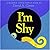 I'm Shy by David A. Carter