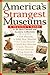 America's Strangest Museums by Sandra Gurvis