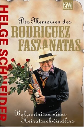 Die Memorien des Rodriguez Faszanatas: Bekenntnisse eines Heiratsschwindlers (Paperback)