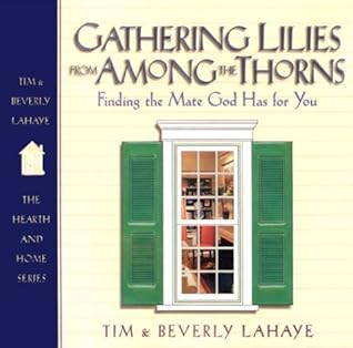 Gathering Lilies from Among the Thorns: Finding the Mate God Has for You