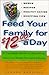 Feed Your Family for $12 a Day: A Complete Guide to Nutritious, Delicious Meals for Less Money