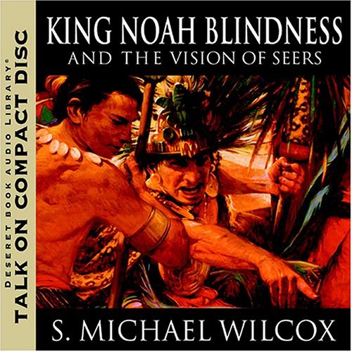 King Noah Blindness and the Vision of Seers